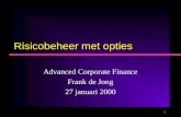 1 Risicobeheer met opties Advanced Corporate Finance Frank de Jong 27 januari 2000.