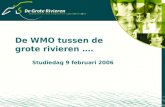 De WMO tussen de grote rivieren …. Studiedag 9 februari 2006.