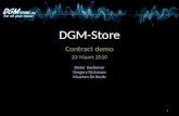 DGM-Store Contract demo 23 Maart 2010 Dieter Desloover Gregory Nickmans Maarten De Beule 1.