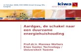 Partner for progress Aardgas, de schakel naar een duurzame energiehuishouding Prof.dr.ir. Mannes Wolters Kiwa Gastec Technology / Universiteit Twente 12.