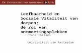 Leefbaarheid en Sociale Vitaliteit van dorpen; de rol van ontmoetingsplekken Frans Thissen Universiteit van Amsterdam