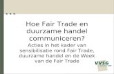 Hoe Fair Trade en duurzame handel communiceren? Acties in het kader van sensibilisatie rond Fair Trade, duurzame handel en de Week van de Fair Trade