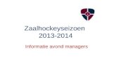 Zaalhockeyseizoen 2013-2014 Informatie avond managers.