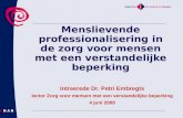 Menslievende professionalisering in de zorg voor mensen met een verstandelijke beperking Intreerede Dr. Petri Embregts lector Zorg voor mensen met een.