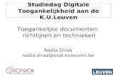 Studiedag Digitale Toegankelijkheid aan de K.U.Leuven Toegankelijke documenten: richtlijnen en technieken Nadia Diraä nadia.diraa@esat.kuleuven.be.