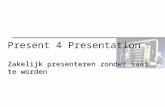 Present 4 Presentation Zakelijk presenteren zonder saai te worden.