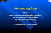 Vervanging Afup door: extra opbouw nabestaandenpensioen en levensloop (in aanvulling op ABP-keuzepensioen) Géke Hovius / Paul Müller.