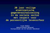 20 jaar veilige elektronische gegevensuitwisseling in de sociale sector met respect voor de persoonlijke levenssfeer Frank Robben Administrateur-generaal.