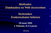 0dl000329.ppt1 Methoden Databanken en Web doorzoeken Technieken Zoekresultaten beheren 29 maart 2000 J. Tolleneer, K.U.Leuven.