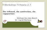 FOD VOLKSGEZONDHEID, VEILIGHEID VAN DE VOEDSELKETEN EN LEEFMILIEU 1 Workshop Finhosta 2.7 De inhoud, de controles, de rapporten Stefaan Van den Bosch Dr.