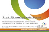 Praktijkwerkplaats Poort Verbinding vrijwilliger en professional / Samenwerking formele en informele zorg Henriëtte Nauta (VMCA) en Marjan van Doorn (Humanitas)