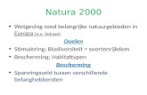 Natura 2000 Wetgeving rond belangrijke natuurgebieden in Europa (o.a. Veluwe) Doelen Stimulering; Biodiversiteit = soortenrijkdom Bescherming; Habitattypen.