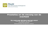 Prestaties en de omvang van de overheid Op zoek naar de kern van het debat Prof. Dr. Wouter Van Dooren Universiteit Antwerpen Onderzoeksgroep Management.