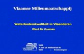 Waterbodemkwaliteit in Vlaanderen Ward De Cooman VMM A. Van De Maelestraat 96 9320-Erembodegem VMM A. Van De Maelestraat 96 9320-Erembodegem Vlaamse Milieumaatschappij.