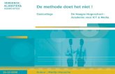 De methode doet het niet ! 15-12-2008Auteur : Martijn Hunsche Gastcollege De Haagse Hogeschool - Academie voor ICT & Media.