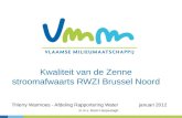 Kwaliteit van de Zenne stroomafwaarts RWZI Brussel Noord Thierry Warmoes - Afdeling Rapportering Waterjanuari 2012 m.m.v. Bram Haspeslagh.