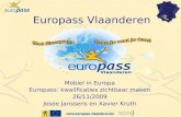 Europass Vlaanderen Mobiel in Europa Europass: kwalificaties zichtbaar maken 26/11/2009 Josee Janssens en Xavier Kruth