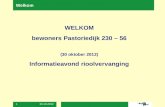 30-10-2012 1 Welkom WELKOM bewoners Pastoriedijk 230 – 56 (30 oktober 2012) Informatieavond rioolvervanging.