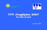 TTV Jeugdplan 2007 2e info-avond 21 maart 2007 Laureaat Jeugdvriendelijke tennisclub 2006.