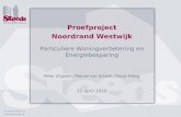 Proefproject Noordrand Westwijk Particuliere Woningverbetering en Energiebesparing Peter Clignett / Marcel van Schaik / Oscar König 15 april 2010 .