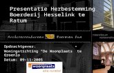 Presentatie Herbestemming Boerderij Hesselink te Ratum Opdrachtgever: Woningstichting “De Woonplaats” te Groenlo Datum: 09-11-2005.