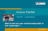 Wat is het nut van verkeerseducatie in het onderwijs ? Divera TWISK SWOV - Nederland
