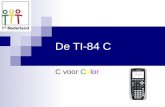 De TI-84 C C voor Color. Wat is hetzelfde? Toetsenbord layout Grootte Alle TI 84 functionaliteit Knoppen geven de zelfde menu’s Menu’s hebben dezelfde.