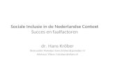 Sociale Inclusie in de Nederlandse Context Succes en faalfactoren dr. Hans Kr¶ber Bestuurder Pameijer:hans.krober@  Adviseur Vilans: h.krober@vilans.nl