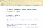 ‘E-book readers voor advocaten’ 16 februari 2009 Uitgeverij Eburon Wiebe de Jager Ca. 60 academische uitgaven per jaar, sinds 1983 2007: Eerste experimententen.
