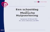 Een schooldag van de Medische Hulpverlening Symposium 16 februari 2011 drs. Jorine Juffermans, arts MPH.