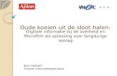 Oude koeien uit de sloot halen: Digitale informatie bij de overheid en Microfilm als oplossing voor langdurige opslag Bart Hekkert Trainee Informatiespecialist.