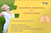 Gezondheid, ademhaling en Luchtvervuiling Dr Wouter Arrazola de Oñate, Inwoner Antwerpen (Medisch directeur VRGT Vereniging voor Respiratoire Gezondheid.