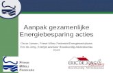 Aanpak gezamenlijke Energiebesparing acties Oscar Jansen, Friese Milieu Federatie/Energiewerkplaats Eric de Jong, Energie adviseur Bouwkundig Adviesbureau.