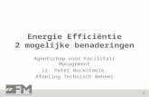 Energie Efficiëntie 2 mogelijke benaderingen Agentschap voor Facilitair Management ir. Peter Bockstaele, Afdeling Technisch Beheer.
