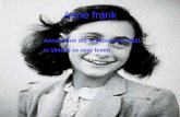 Anne frank Anne Frank die is geboren in 1921 in 1945 is ze over leden.