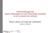 Onderwijsagenda Sport, Bewegen en een Gezonde Leefstijl in en rondom de school ‘Voor, door en met de scholen’ 2012-2016.