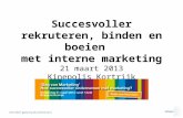 Succesvoller rekruteren, binden en boeien met interne marketing 21 maart 2013 Kinepolis Kortrijk.