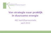 Van strategie naar praktijk in duurzame energie KEC bedrijfspresentatie april 2013.