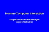 Human-Computer Interaction Mogelijkheden en Beperkingen van de Gebruiker.