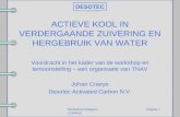 Pagina 1Workshop Edegem 21/04/05 DESOTEC ACTIVATED CARBON ACTIEVE KOOL IN VERDERGAANDE ZUIVERING EN HERGEBRUIK VAN WATER Voordracht in het kader van de.
