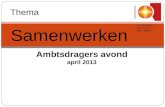 Ambtsdragers avond april 2013 Samenwerken Protestantse Gemeente Den Helder Thema Samenwerken.