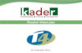 15 november 2012, Roelof KleinJan. Kader, bureau voor kwaliteitszorg bv Voorstellen Roelof KleinJan, directeur / eigenaar Missie: Organisaties/personen.
