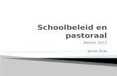 Advent 2012 Johan Eliat.  Schoolbeleid >< pastoraal  Schoolbeleid ontwikkeld door professionals met een identiteit.