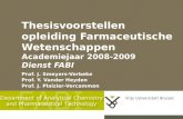 Thesisvoorstellen opleiding Farmaceutische Wetenschappen Academiejaar 2008-2009 Dienst FABI Prof. J. Smeyers-Verbeke Prof. Y. Vander Heyden Prof. J. Plaizier-Vercammen.