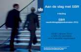 Aan de slag met SBR Inleiding SBR voorlichtingsbijeenkomsten 2011 Vanaf 1 januari 2013 is SBR de standaard voor financiële rapportages.