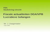 FBA Studiekring Utrecht Fiscale actualiteiten DGA/VPB Lucratieve belangen Mr. J. Zwagemaker maart 2009.