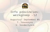 Info provincies: werkgroep -12 Augustus/ September 05 T. Souveryns V. Vonderlynck.