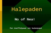 Halepaden No of Nea! fan knoffelpaad nei kuierpaad.