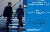 Inleiding SBR, doelstelling en verplichtstelling SBR SBR voorlichtingsbijeenkomsten 2011 Vanaf 1 januari 2013 is SBR de standaard voor financiële rapportages.