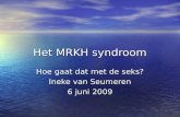 Het MRKH syndroom Hoe gaat dat met de seks? Ineke van Seumeren 6 juni 2009.